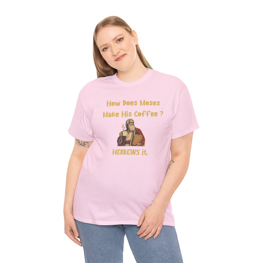 How Does Moses Make His Coffee? Hebrew Humor T-Shirt