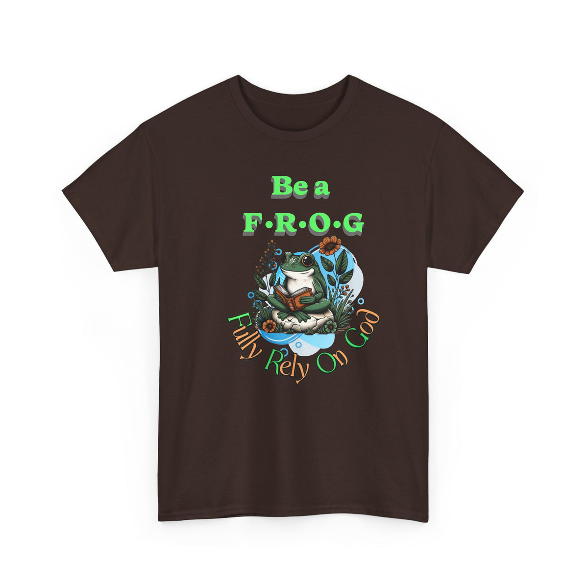 Be a Frog Tee — "Fully Rely on God" Graphic T-Shirt