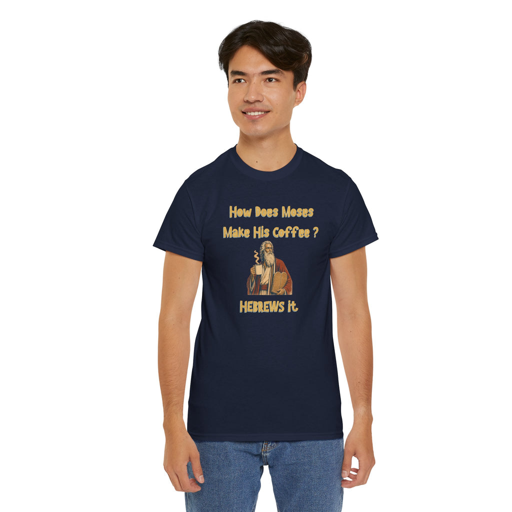 How Does Moses Make His Coffee? Hebrew Humor T-Shirt