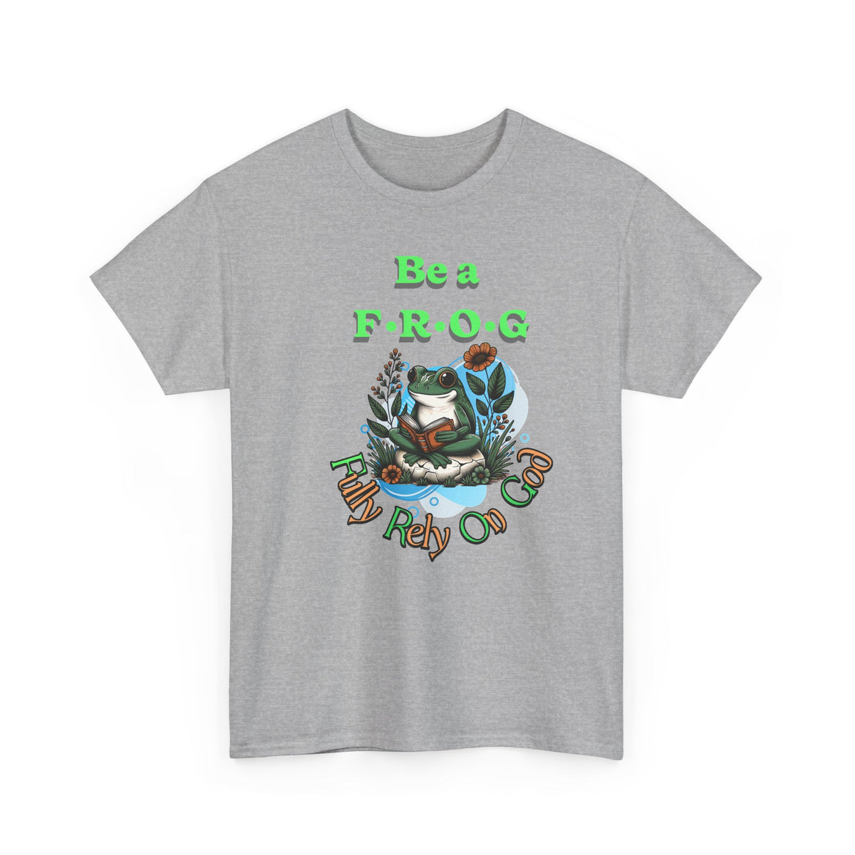 Be a Frog Tee — "Fully Rely on God" Graphic T-Shirt