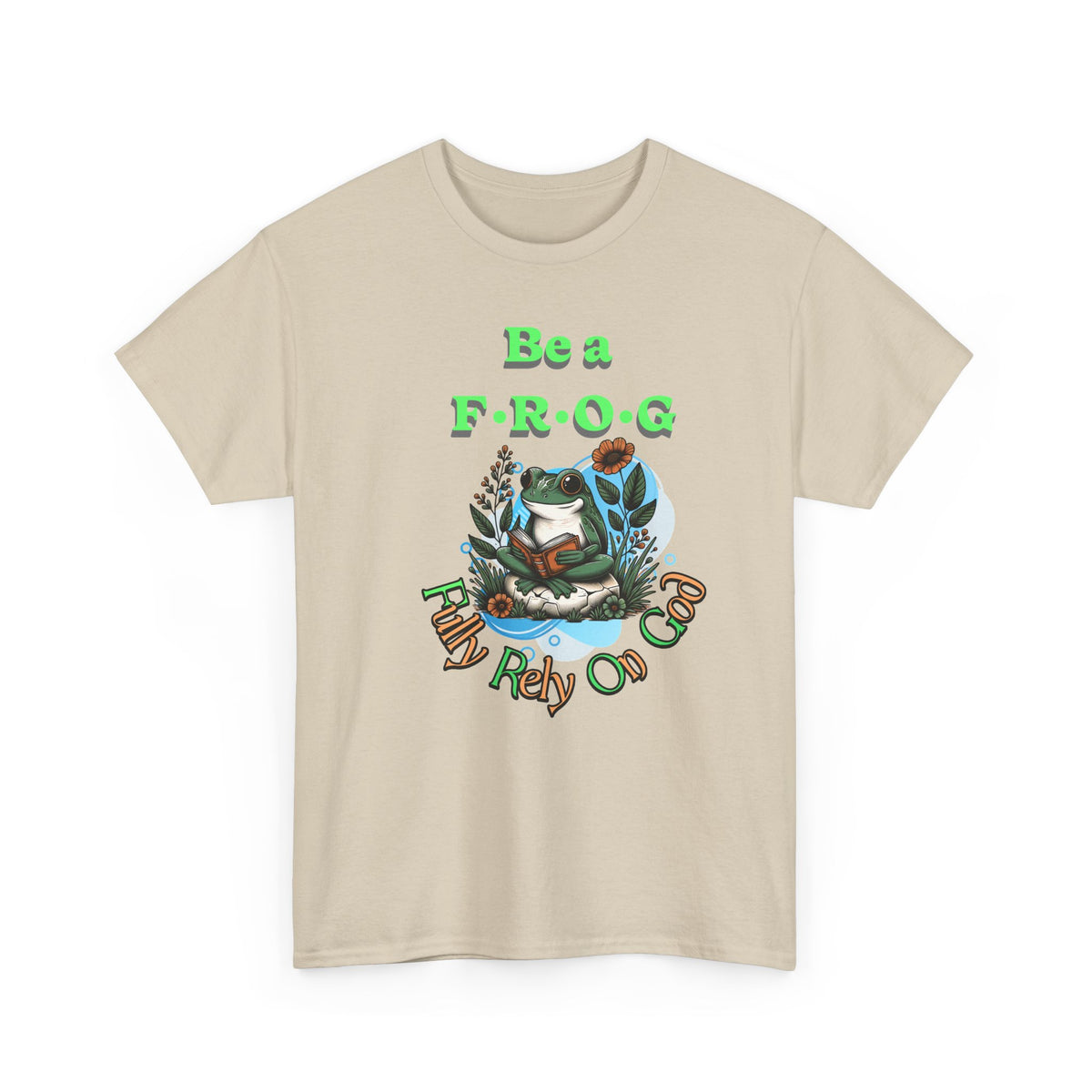 Be a Frog Tee — "Fully Rely on God" Graphic T-Shirt