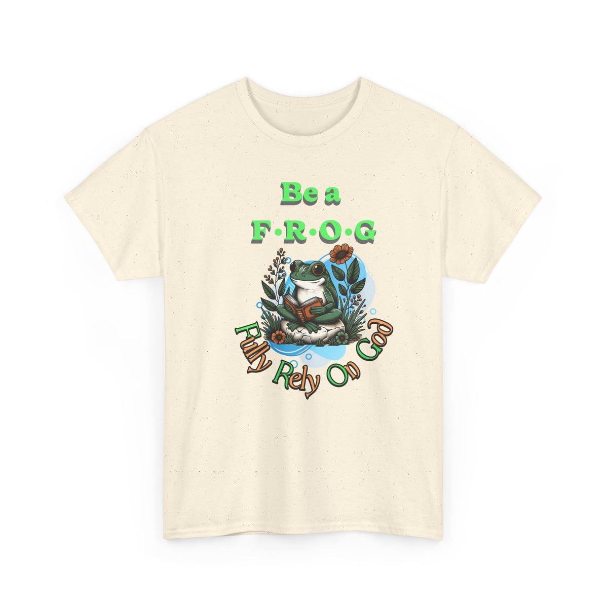 Be a Frog Tee — "Fully Rely on God" Graphic T-Shirt