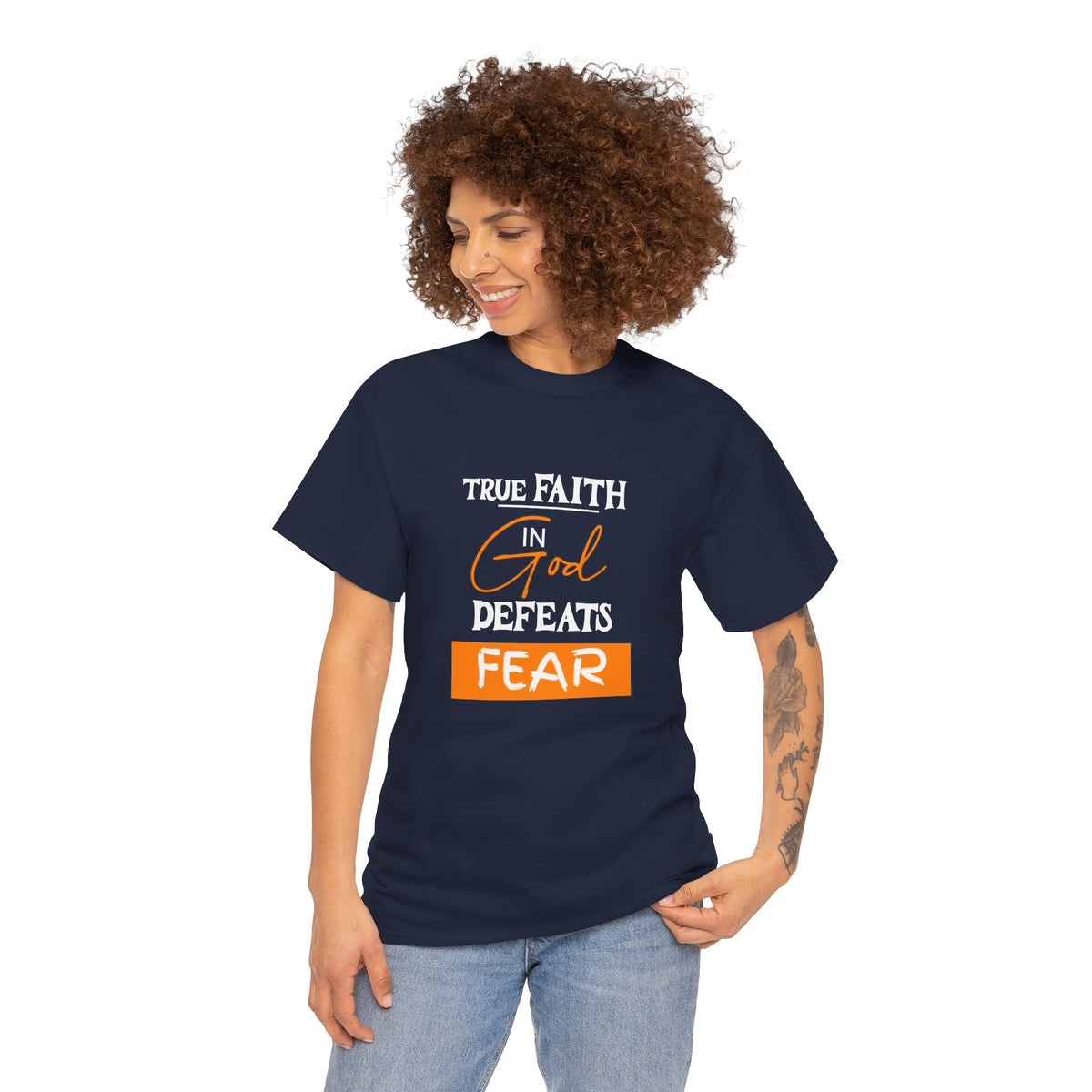 T-Shirt — True Faith Defeats Fear Inspirational Faith Tee
