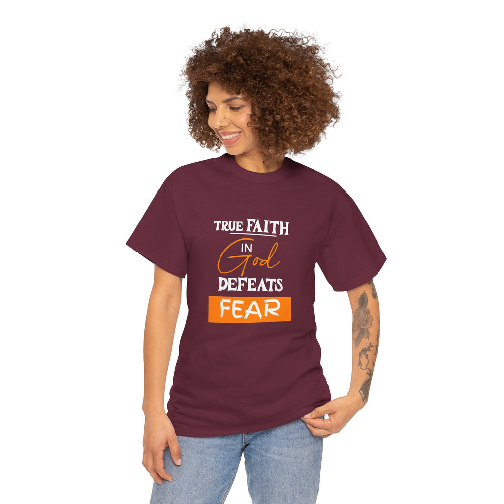 T-Shirt — True Faith Defeats Fear Inspirational Faith Tee