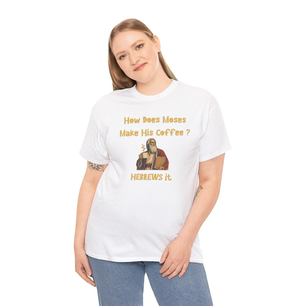 How Does Moses Make His Coffee? Hebrew Humor T-Shirt