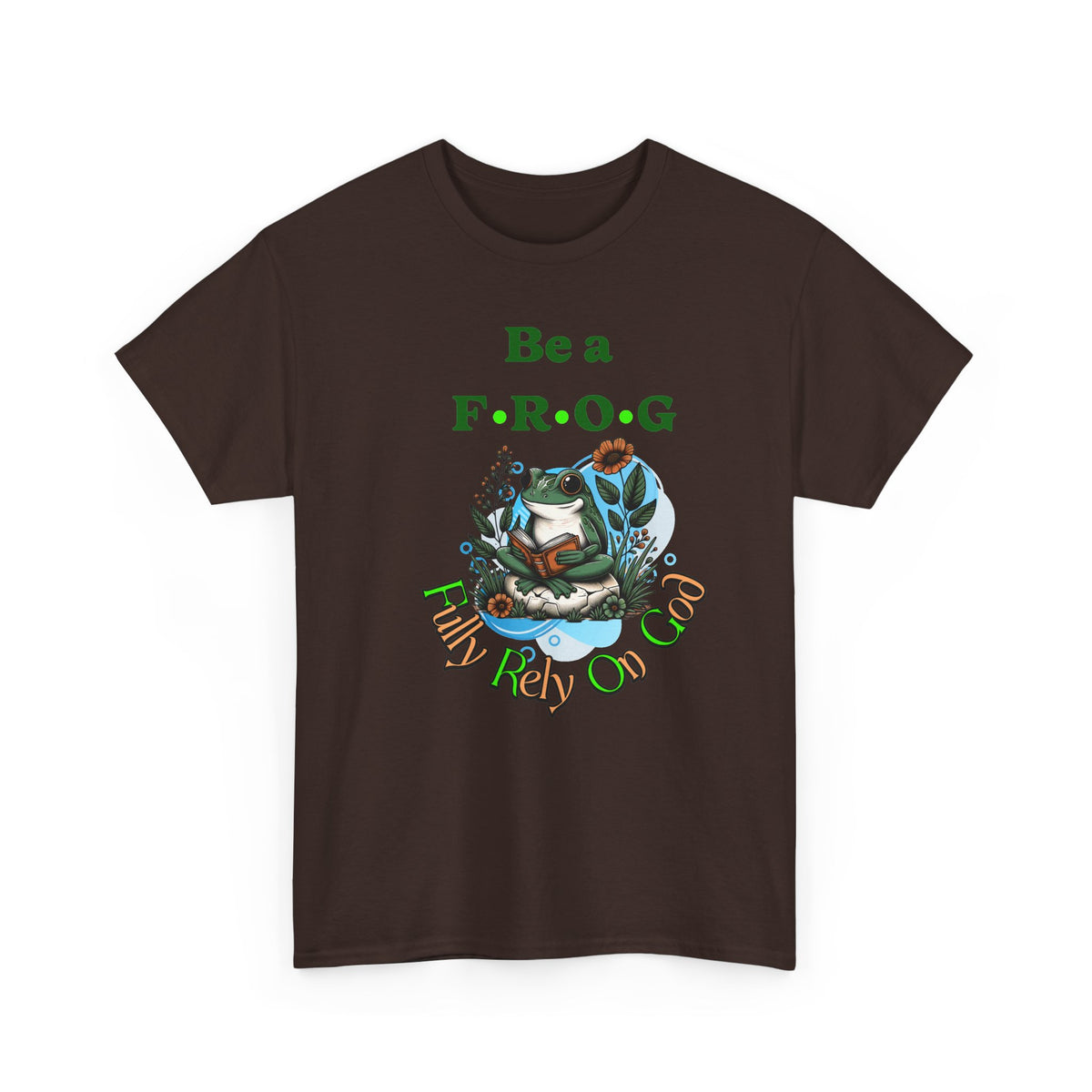 Be a F.R.O.G. Fully Rely on God Graphic T-Shirt