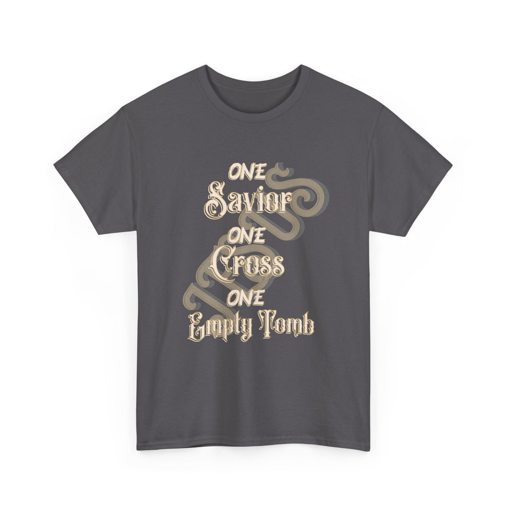 One Savior-One Cross-One Empty Tomb - Graphic T-Shirt
