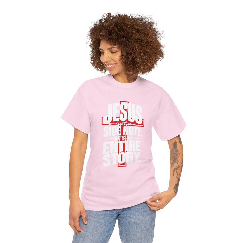 Jesus isn't a side note, He's the entire story Christian T-Shirt