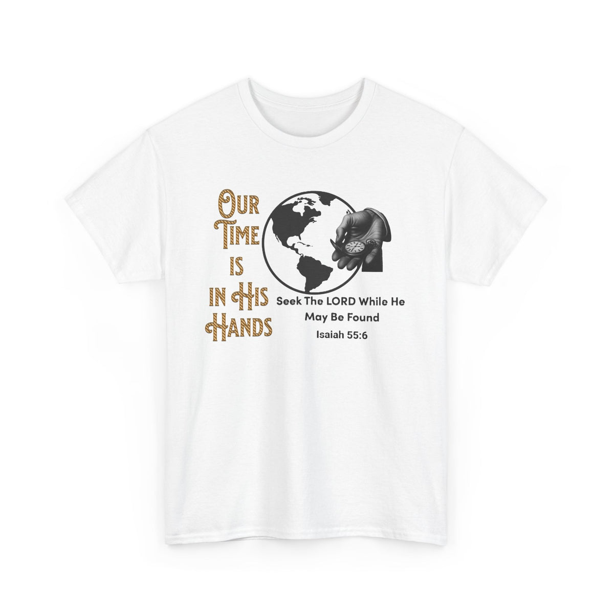 Our Time is in His Hands - Unisex Heavy Cotton Tee